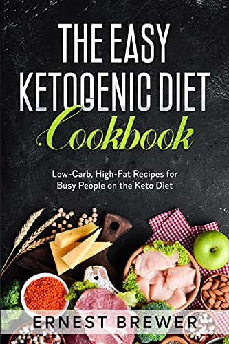 Stock image for The Easy Ketogenic Diet Cookbook: Low-Carb, High-Fat Recipes for Busy People on the Keto Diet for sale by ThriftBooks-Atlanta