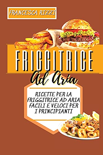 Stock image for Air Fryer Recipes: Quick And Easy Air Fryer Recipes For Beginners (Italian Version) for sale by Redux Books