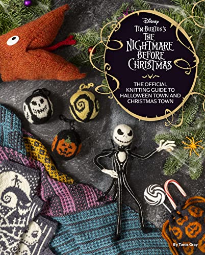 Stock image for Disney Tim Burton's Nightmare Before Christmas: The Official Knitting Guide To Halloween Town And Christmas Town for sale by GreatBookPrices
