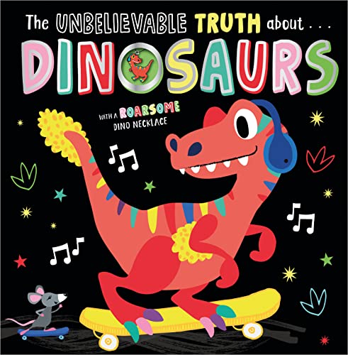 Beispielbild fr THE UNBELIEVABLE TRUTH ABOUT DINOSAURS zum Verkauf von Blackwell's