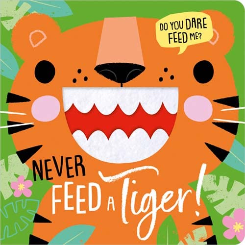 Stock image for NEVER FEED A TIGER! for sale by Blackwell's