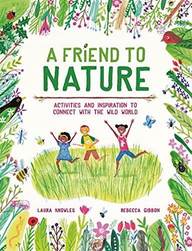 Beispielbild fr A Friend to Nature: Activities and Inspiration to Connect With the Wild World zum Verkauf von WorldofBooks