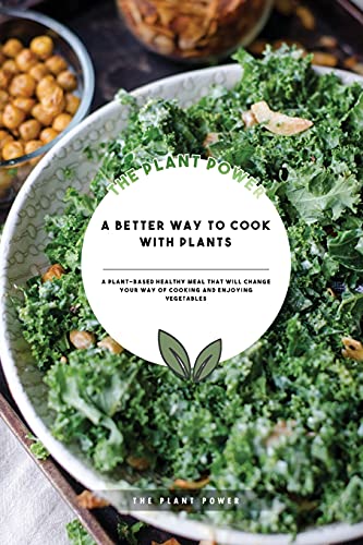 Imagen de archivo de A Better Way to Cook With Plants: A Plant-based Healthy Meal That Will Change Your Way Of Cooking And Enjoying Vegetables a la venta por Revaluation Books