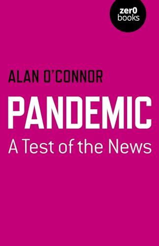 Stock image for Pandemic: A Test of the News (Culture, Society Politics) for sale by Michael Lyons