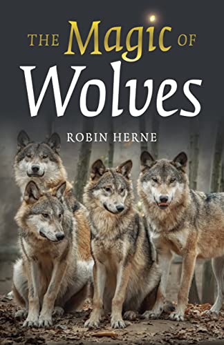 Beispielbild fr The Magic of Wolves [Paperback] Herne, Robin zum Verkauf von Lakeside Books
