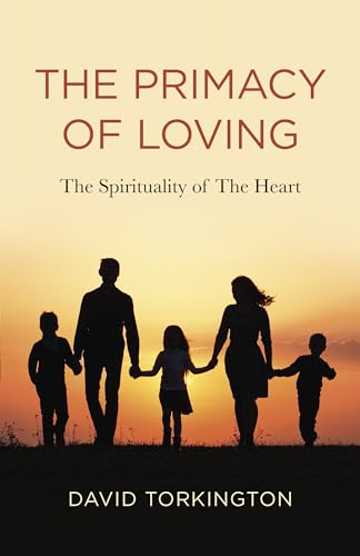 9781803411200: Primacy of Loving, The: The Spirituality of The Heart