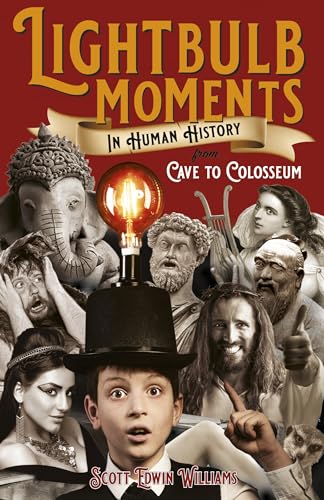 Beispielbild fr Lightbulb Moments in Human History: From Cave to Colosseum zum Verkauf von BooksRun