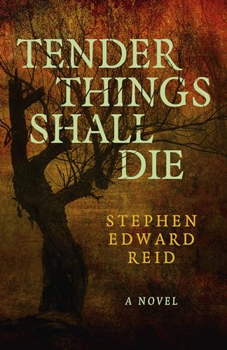 Stock image for Tender Things Shall Die: A Novel for sale by GF Books, Inc.