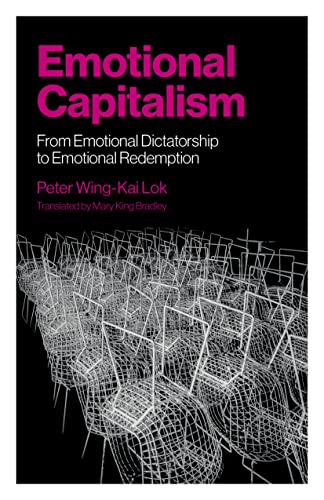 Stock image for Emotional Capitalism: From Emotional Dictatorship to Emotional Redemption [Paperback] Lok, Peter Wing-Kai for sale by Lakeside Books