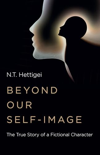 9781803414744: Beyond Our Self-Image: The True Story of a Fictional Character