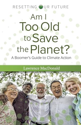 9781803414843: Am I Too Old to Save the Planet?: A Boomer's Guide to Climate Action