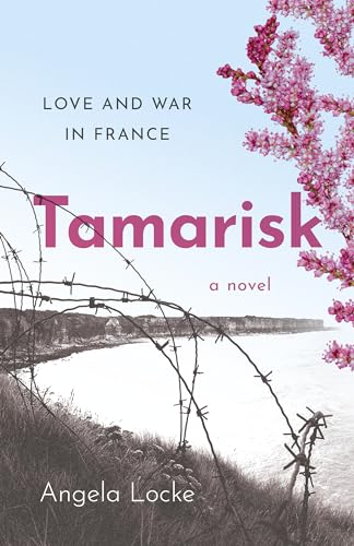 Beispielbild fr TAMARISK: LOVE AND WAR IN FRANCE: A NOVE Format: Paperback zum Verkauf von INDOO