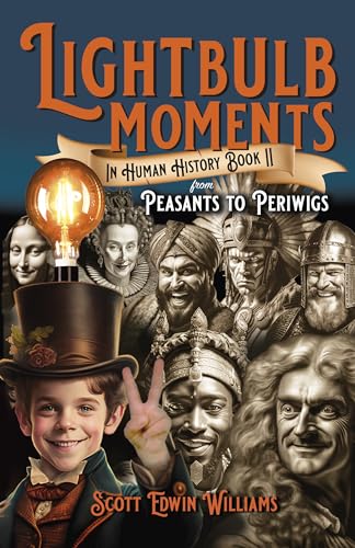 Stock image for Lightbulb Moments in Human History (Book II): From Peasants to Periwigs [Paperback] Williams, Scott Edwin for sale by Lakeside Books
