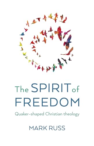 Stock image for The Spirit of Freedom: Quaker-shaped Christian Theology
