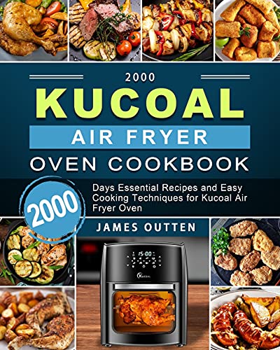 Beispielbild fr 2000 Kucoal Air Fryer Oven Cookbook: 2000 Days Essential Recipes and Easy Cooking Techniques for Kucoal Air Fryer Oven zum Verkauf von GF Books, Inc.