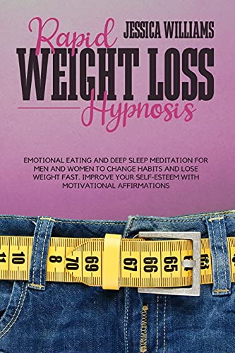 Beispielbild fr RAPID WEIGHT LOSS HYPNOSIS: Emotional Eating And Deep Sleep Meditation For Men And Women To Change Habits And Lose Weight Fast. Improve Your Self-Esteem With Motivational Affirmations zum Verkauf von WorldofBooks