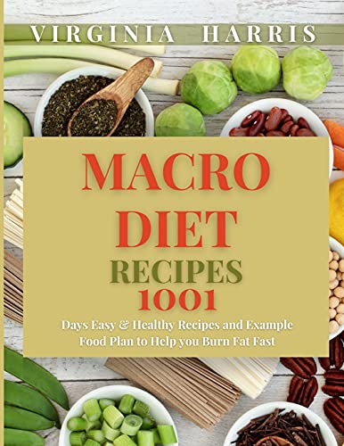 Stock image for Macro Diet Recipes: 1001 Days Easy & Healthy Recipes and Example Food Plan to Help you Burn Fat Fast for sale by Lucky's Textbooks