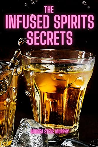 9781803500027: THE INFUSED SPIRITS secrets