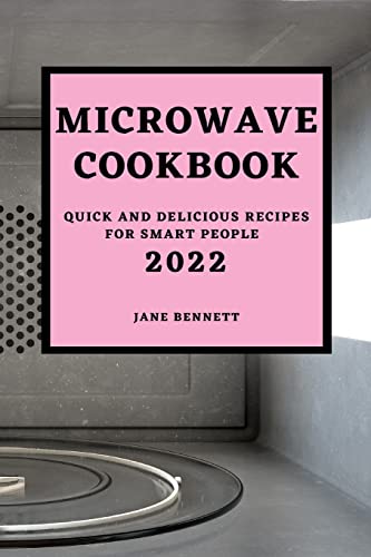 Beispielbild fr MICROWAVE COOKBOOK 2022: QUICK AND DELICIOUS RECIPES FOR SMART PEOPLE zum Verkauf von WorldofBooks