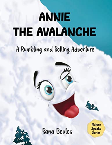Stock image for Annie the Avalanche: A Rumbling and Rolling Adventure (Nature Speaks Series) for sale by Lucky's Textbooks
