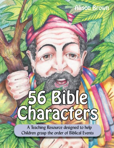 Imagen de archivo de 56 Bible Characters: A Teaching Resource designed to help Children grasp the order of Biblical Events a la venta por Books Unplugged
