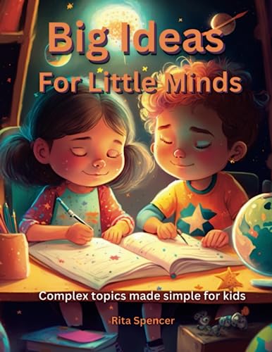 Stock image for Big Ideas For Little Minds: Complex topics made simple for kids for sale by GF Books, Inc.
