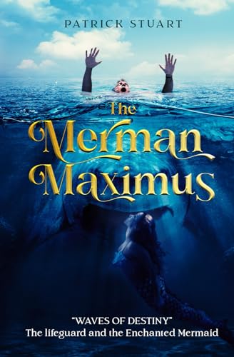 Stock image for The Merman Maximus: Waves of Destiny -The Lifeguard and the Enchanted Mermaid for sale by GF Books, Inc.