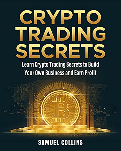 9781803571935: Crypto Trading Secrets: Learn Crypto Trading Secrets to Build Your Own Business and Earn Profit