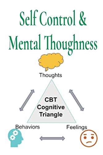 Beispielbild fr Self Control & Mental Thoughness: How does CBT help you deal with overwhelming problems in a more positive way. zum Verkauf von ThriftBooks-Atlanta