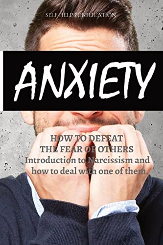 Imagen de archivo de Social Anxiety: HOW TO DEFEAT THE FEAR OF OTHERS: Introduction to Narcissism and how to deal with one of them. a la venta por ThriftBooks-Atlanta