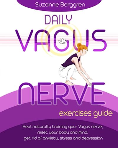 Beispielbild fr Daily Vagus Nerve Exercises Guide: Heal Naturally Training your Vagus Nerve, Reset your Body and Mind, Get Rid of Anxiety, Stress and Depression zum Verkauf von WorldofBooks