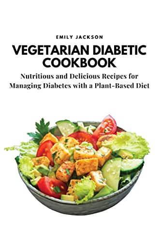 9781803620695: Vegetarian Diabetic Cookbook: Nutritious and Delicious Recipes for Managing Diabetes with a Plant-Based Diet