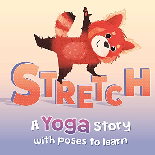 Beispielbild fr Stretch: a Yoga Story with Poses to Learn for Kids zum Verkauf von BooksRun