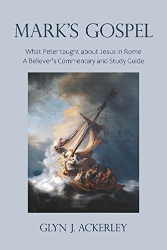 Stock image for Mark's Gospel: What Peter taught about Jesus in Rome, A Believer's Commentary and Study Guide for sale by GF Books, Inc.