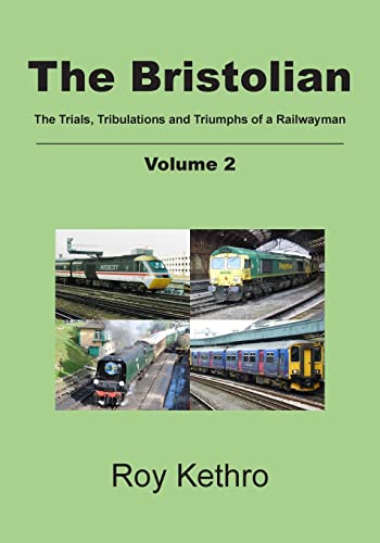 Stock image for The Bristolian Volume 2: The Trials, Tribulations and Triumphs of a Railwayman for sale by Chiron Media