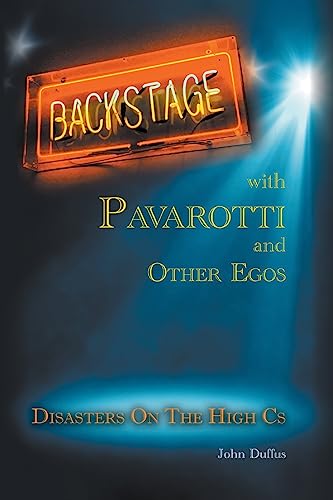 Stock image for BACKSTAGE WITH PAVAROTTI AND OTHER EGOS: Disasters on the High Cs for sale by GreatBookPrices