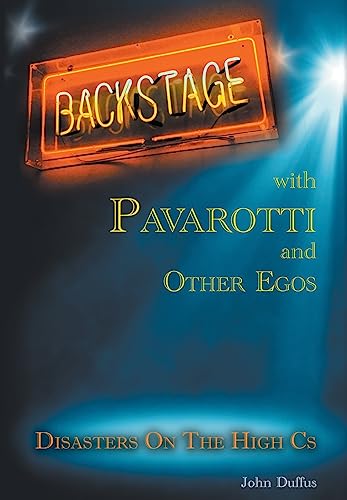 Stock image for Backstage with Pavarotti and Other Egos: Disasters on the High Cs for sale by GF Books, Inc.