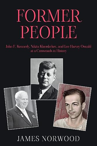 Stock image for Former People: John F. Kennedy, Nikita Khrushchev, and Lee Harvey Oswald at a Crossroads in History for sale by GreatBookPrices