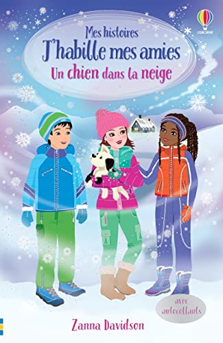 Beispielbild fr Un chien dans la neige - Mes histoires J'habille mes amies: Avec autocollants zum Verkauf von medimops