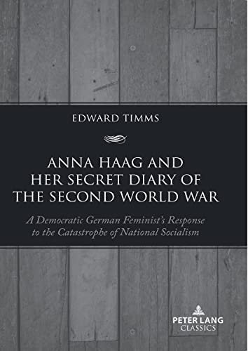 9781803740164: Anna Haag and her Secret Diary of the Second World War: A Democratic German Feminist’s Response to the Catastrophe of National Socialism