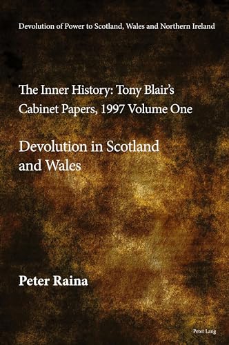 Beispielbild fr The Inner History: Tony Blair  s Cabinet Papers, 1997, Devolution in Scotland and Wales (1) (Devolution of Power to Scotland, Wales and Northern Ireland) zum Verkauf von Books From California