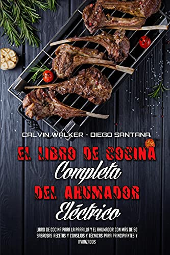 Stock image for El Libro De Cocina Completa Del Ahumador Electrico -Language: spanish for sale by GreatBookPrices
