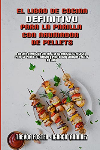 Stock image for El Libro De Cocina Definitivo Para La Parrilla Con Ahumador De Pellets -Language: spanish for sale by GreatBookPrices