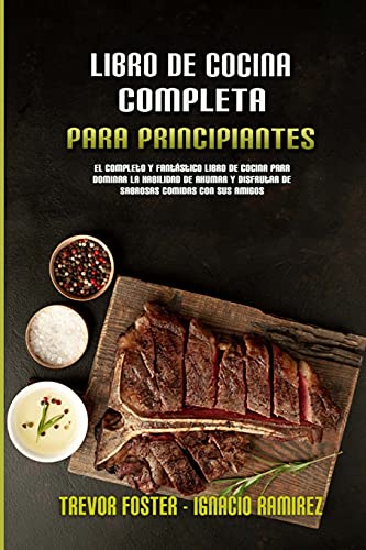 9781803753461: Libro De Cocina Completa Para Principiantes: El Completo Y Fantstico Libro De Cocina Para Dominar La Habilidad De Ahumar Y Disfrutar De Sabrosas ... (Spanish Version) (Spanish Edition)