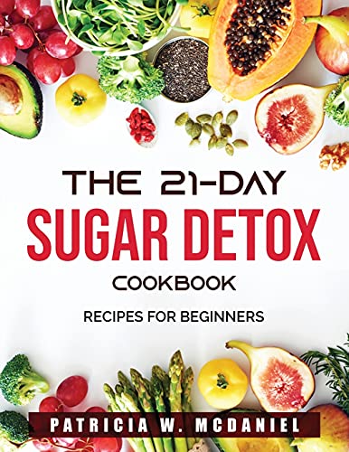 Stock image for The 21-Day Sugar Detox Cookbook: Recipes for beginners for sale by Buchpark