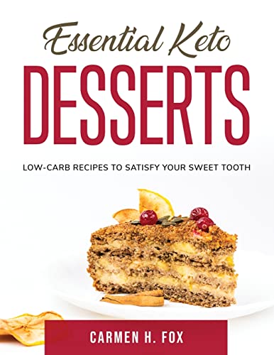Stock image for Essential Keto Desserts: Low-Carb Recipes to Satisfy Your Sweet Tooth for sale by Big River Books
