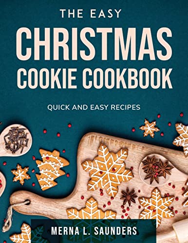 Stock image for The Easy Christmas Cookie Cookbook: Quick and easy recipes for sale by Big River Books
