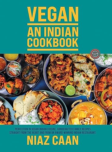 Stock image for Niaz Caan: Perfection in vegan Indian cuisine. Handcrafted family recipes straight from the heart and from award-winning Indian restaurant cooking for sale by GF Books, Inc.