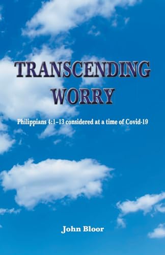 Stock image for Transcending Worry: Philippians 4:1-13 considered at the time of Covid 19 for sale by Book Deals