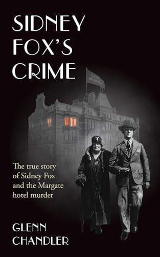 9781803815404: Sidney Fox's Crime: The true story of Sidney Harry Fox and the Margate murder: 2 (The Sins of Jack Saul)